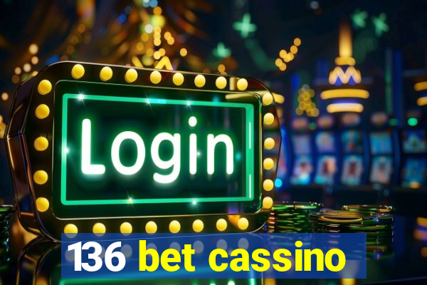 136 bet cassino